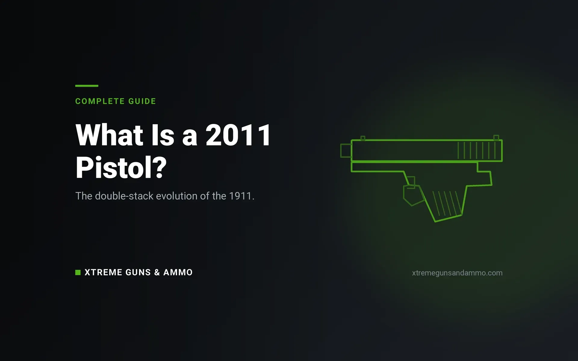 What is a 2011 pistol, complete guide by Xtreme Guns and Ammo