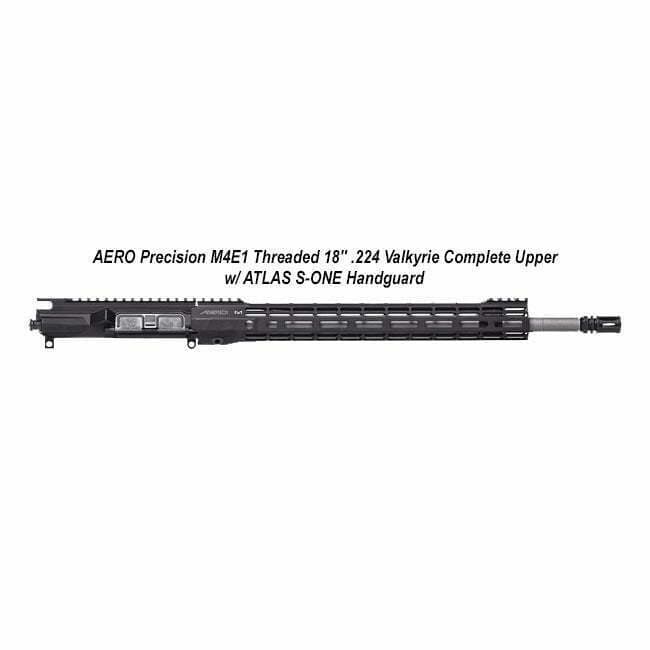 AERO Precision M4E1 Threaded 18" .224 Valkyrie Complete Upper w/ ATLAS S-ONE Handguard - Thumbnail 1