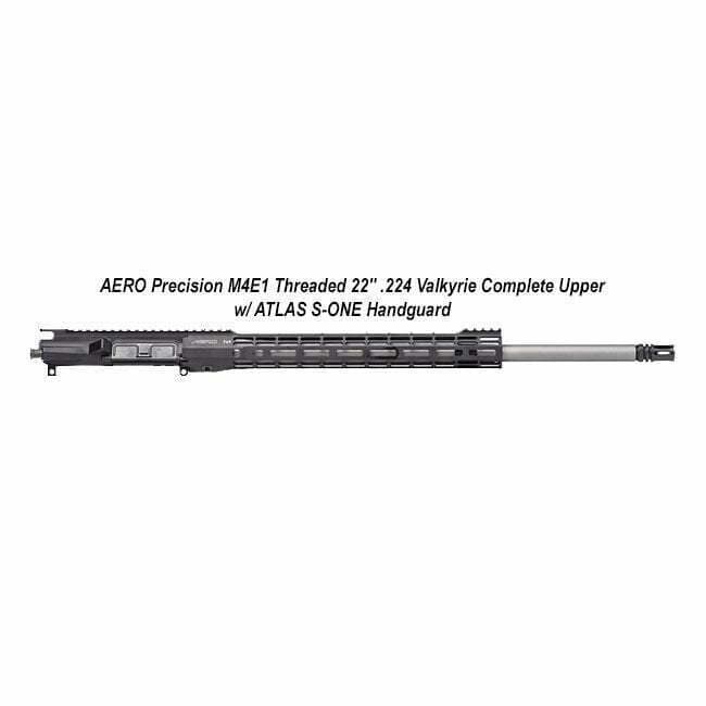 AERO Precision M4E1 Threaded 22" .224 Valkyrie Complete Upper w/ ATLAS S-ONE Handguard - Thumbnail 1