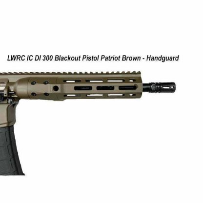 LWRC IC DI 300 Blackout Pistol Patriot Brown, Handguard