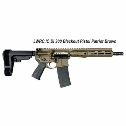 LWRC IC DI 300 Blackout Pistol Patriot Brown, ICDIP3PBC10SBA3, ICDIP3PBC10SBA3ML, in Stock, on Sale
