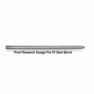 Proof Research Savage Pre Fit Steel Barrels, in Stock, For Sale