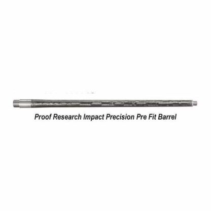 Proof Research Impact Precision Pre Fit Barrel