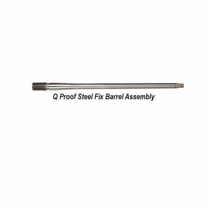 Q Proof Steel Fix Barrel Assembly New