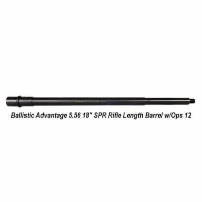 Ballistic Advantage 5.56 18" SPR Rifle Length Barrel w/Ops 12, BABL556020M, 819747020147, in Stock, for Sale