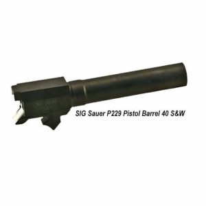 SIG Sauer P229 .40 Auto Pistol Barrel, Sig BBL-229-40, Sig 798681214624, for Sale, in Stock, on Sale