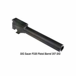 SIG Sauer P320 357 SIG Pistol Barrel for Sale, in Stock, on Sale