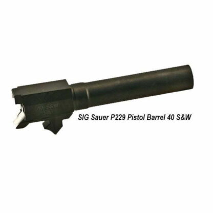 SIG Sauer P229 .40 Auto Pistol Barrel, BBL-229-40, 798681214624, in Stock, for Sale