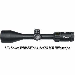 SIG Sauer WHISKEY3 4-12X50 MM for Sale, in Stock, on Sale