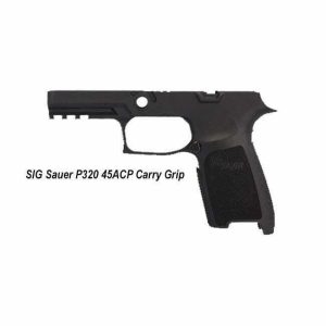 SIG Sauer P320 45ACP Carry Grip, Sig GRIP-MOD-CA-45-M-BLK, Sig798681577125, for Sale, in Stock on Sale