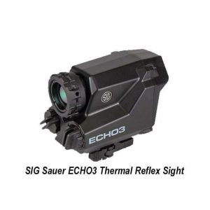 SIG Sauer ECHO3 Thermal Reflex Sight, Sig SOEC31001, Sig 798681621910, Sig SOEC32001, Sig 798681627035, For Sale, in Stock, on Sale