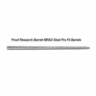 Proof Research Barrett MRAD Steel Pre Fit Barrels, in Stock, on Sale