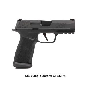 SIG P365 X Macro TACOPS, Sig 365XCA-9-TACOPS, Sig 798681681686, For Sale, in Stock, on Sale