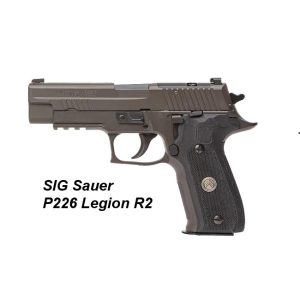 SIG Sauer P226 Legion R2, 226-9-LEGION-R2, 226-9-LEGION-SAO-R2, in Stock, on Sale