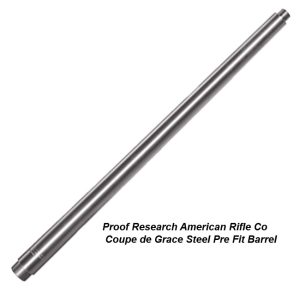 Proof Research American Rifle Co. Coupe de Grace Steel Pre Fit Barrel, for Sale, in Stock, on Sale