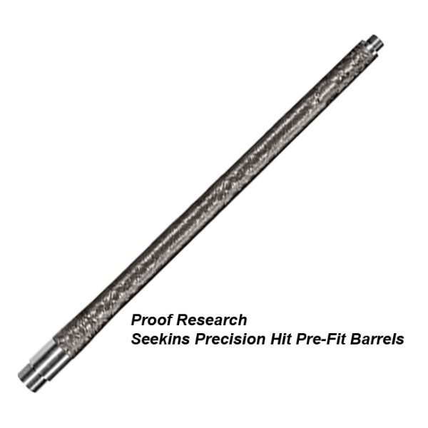 Proof Research Seekins Precision Hit Prefit Barrels, For Sale, In Stock, On Sale